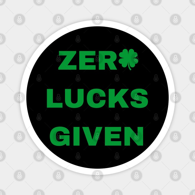 Zero Lucks Given Magnet by Creatifly Graphic Tees